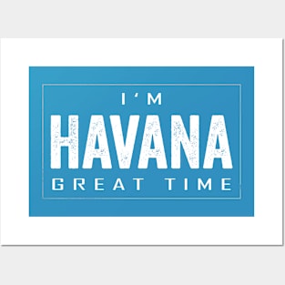 I'm Havana Great Time Posters and Art